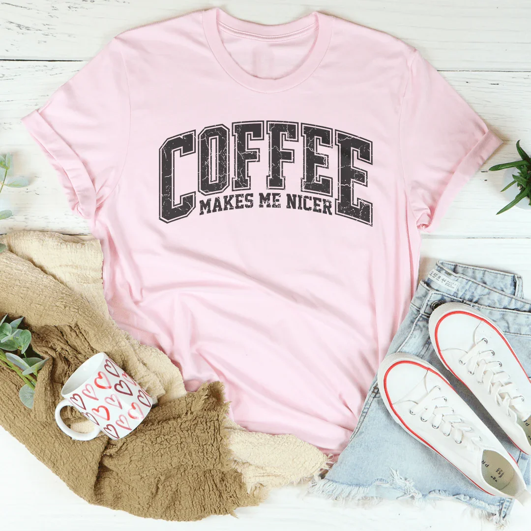 Coffee Makes Me Nicer Tee - WonderingCloth