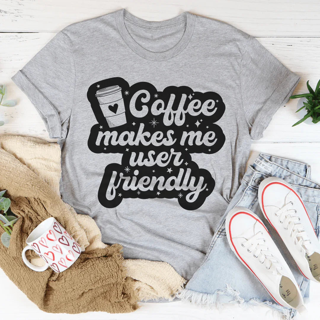 Coffee Makes Me User Friendly Tee - WonderingCloth