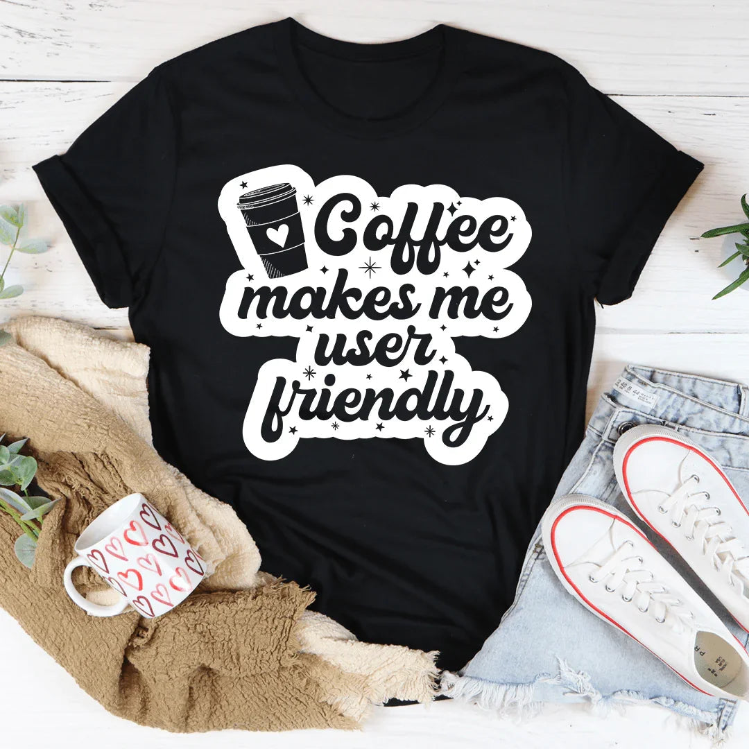 Coffee Makes Me User Friendly Tee - WonderingCloth