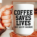 Coffee Saves Lives Ceramic Mug 15 oz - WonderingCloth
