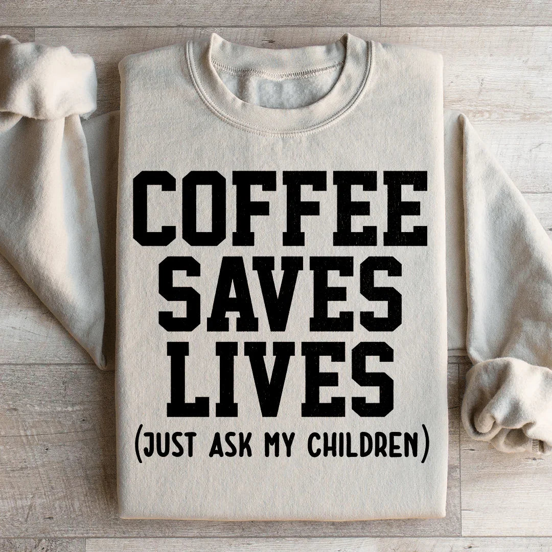 Coffee Saves Lives Sweatshirt - WonderingCloth
