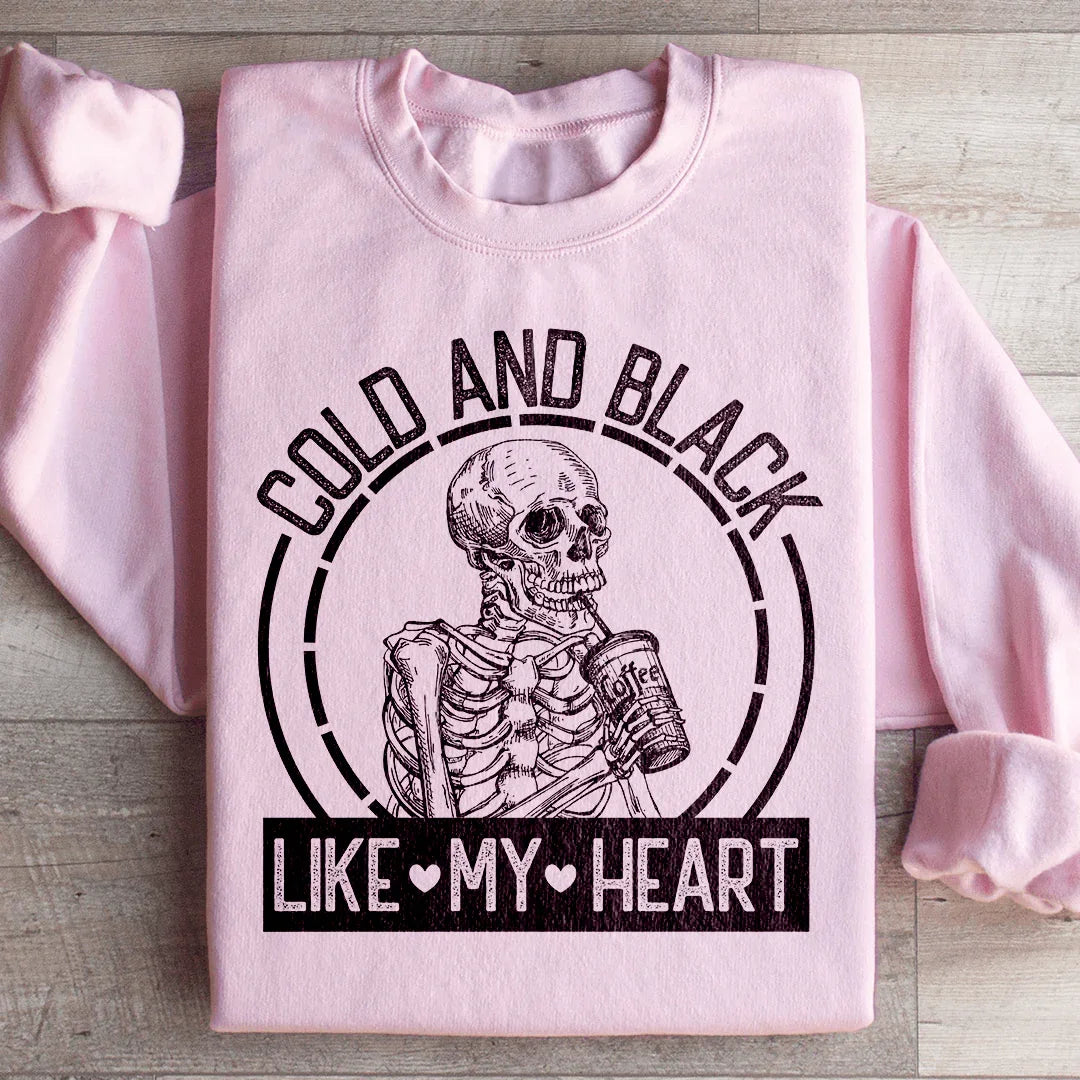 Cold And Black Like My Heart Sweatshirt - WonderingCloth