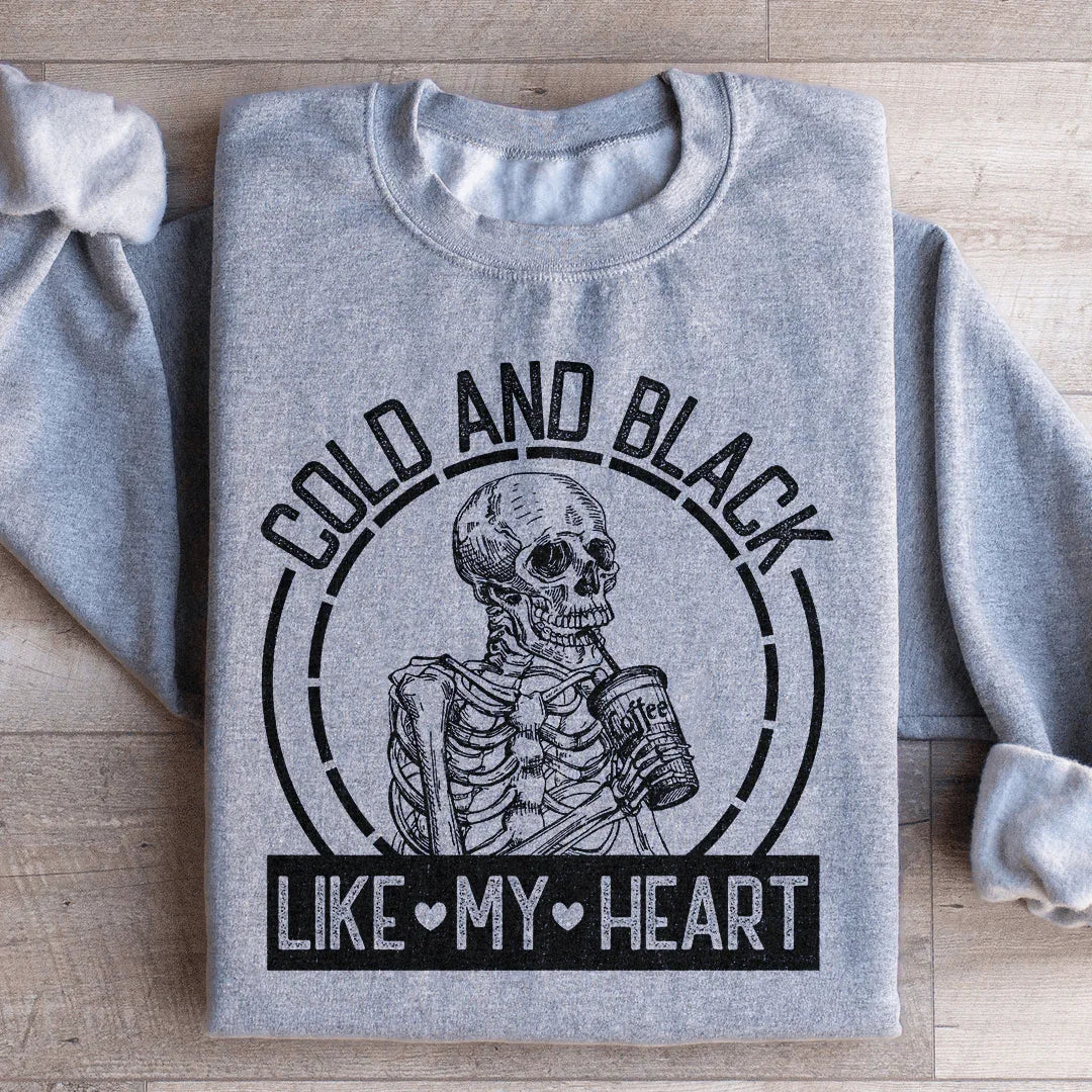 Cold And Black Like My Heart Sweatshirt - WonderingCloth