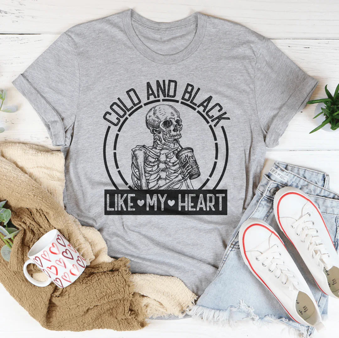 Cold And Black Like My Heart Tee - WonderingCloth