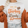 Come For The Turkey Stay For The Family Drama Tee - WonderingCloth