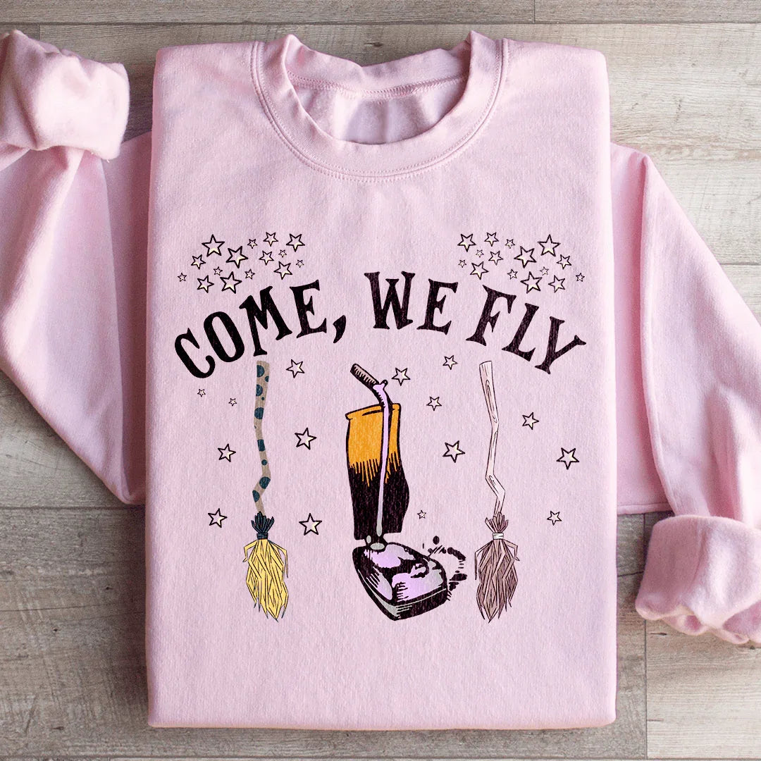 Come We Fly Sweatshirt - WonderingCloth