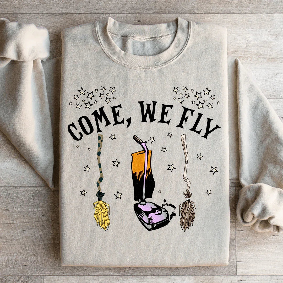 Come We Fly Sweatshirt - WonderingCloth