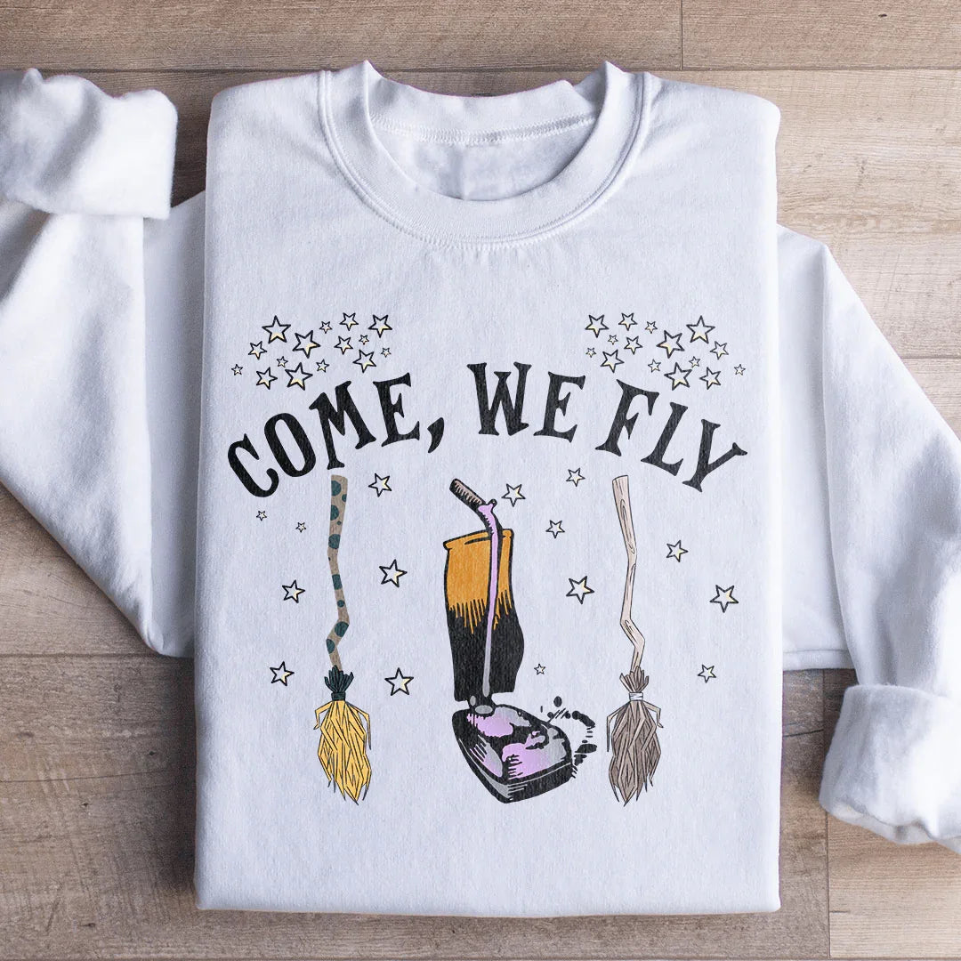 Come We Fly Sweatshirt - WonderingCloth