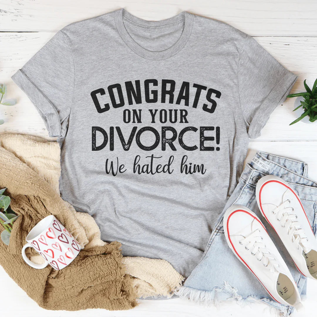 Congrats On Your Divorce Tee - WonderingCloth