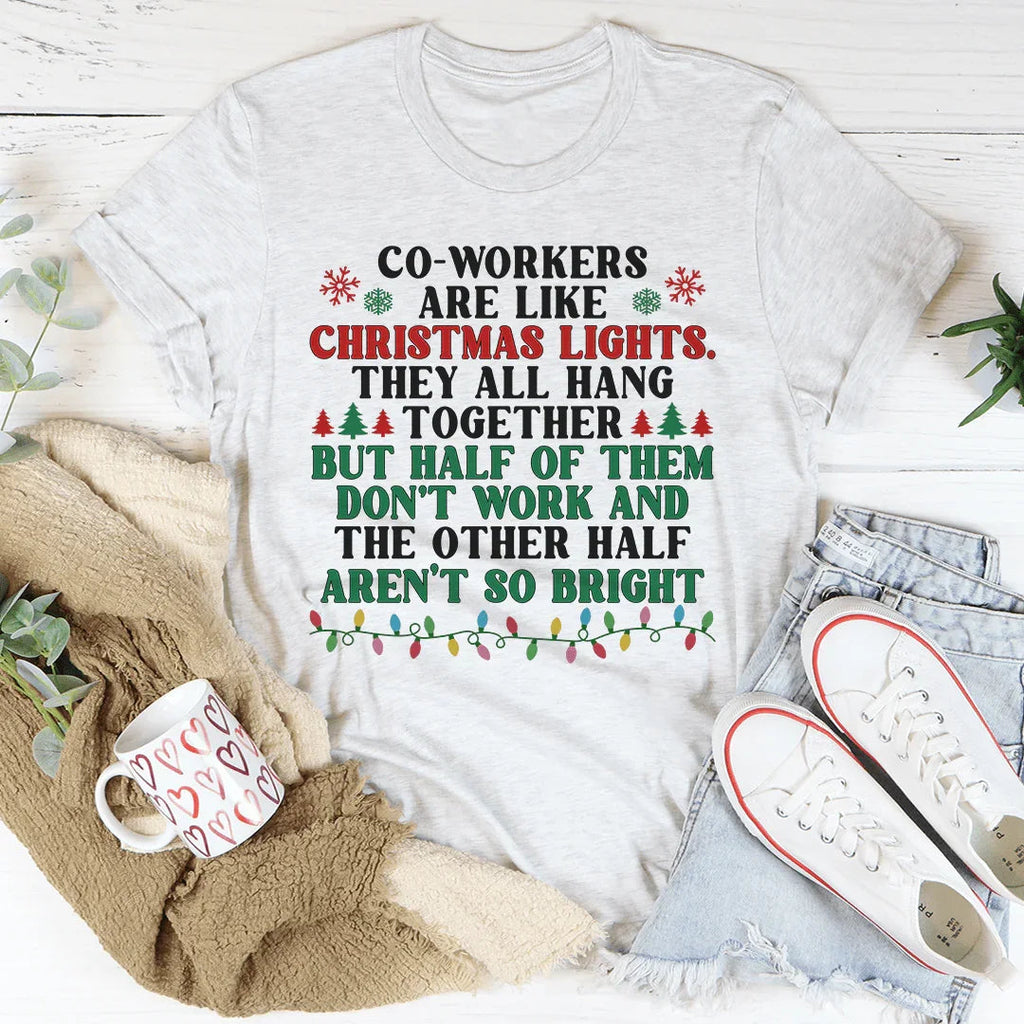 Coworkers Are Like Christmas Lights Tee - WonderingCloth