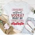 Cranberries Without Vodka Tee - WonderingCloth