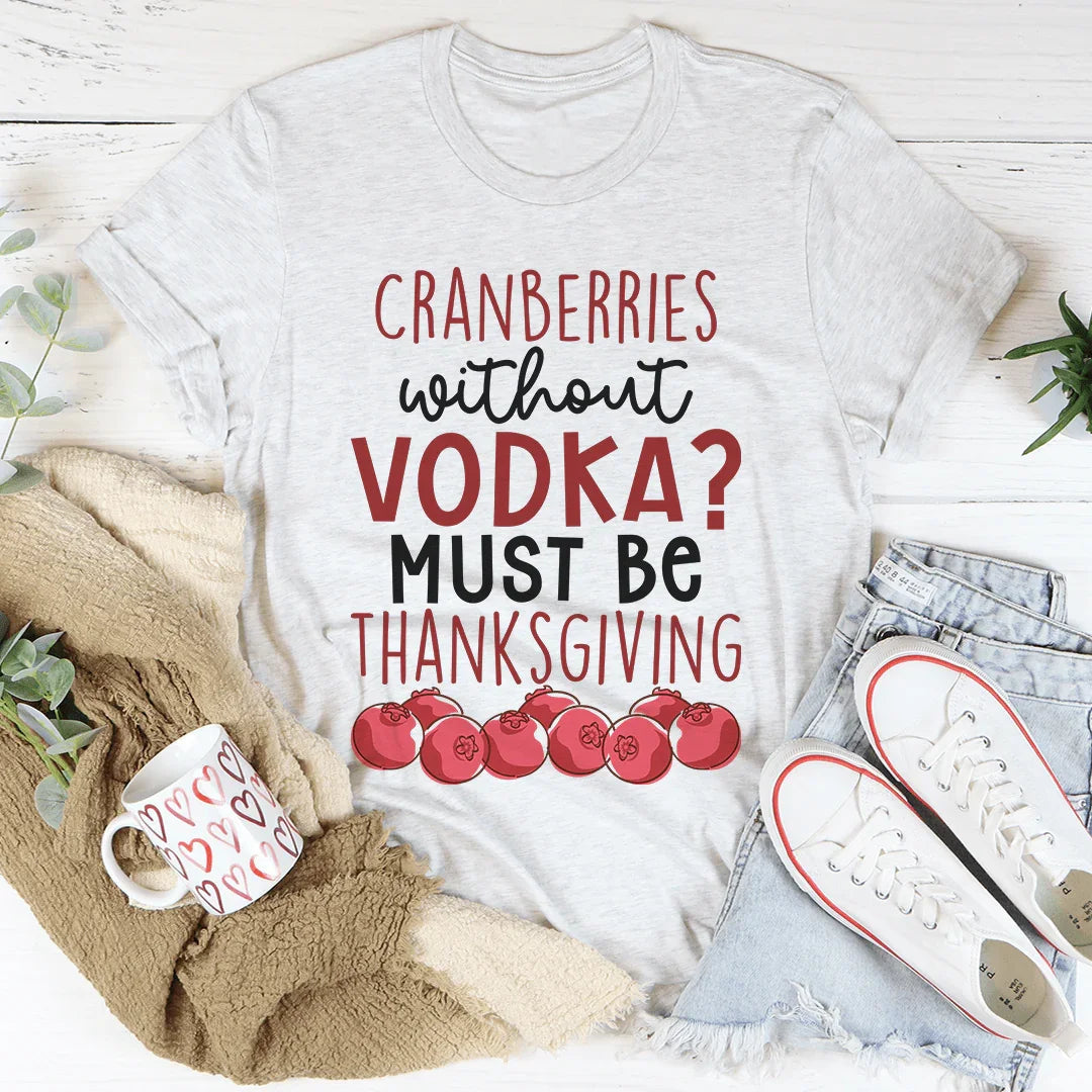 Cranberries Without Vodka Tee - WonderingCloth