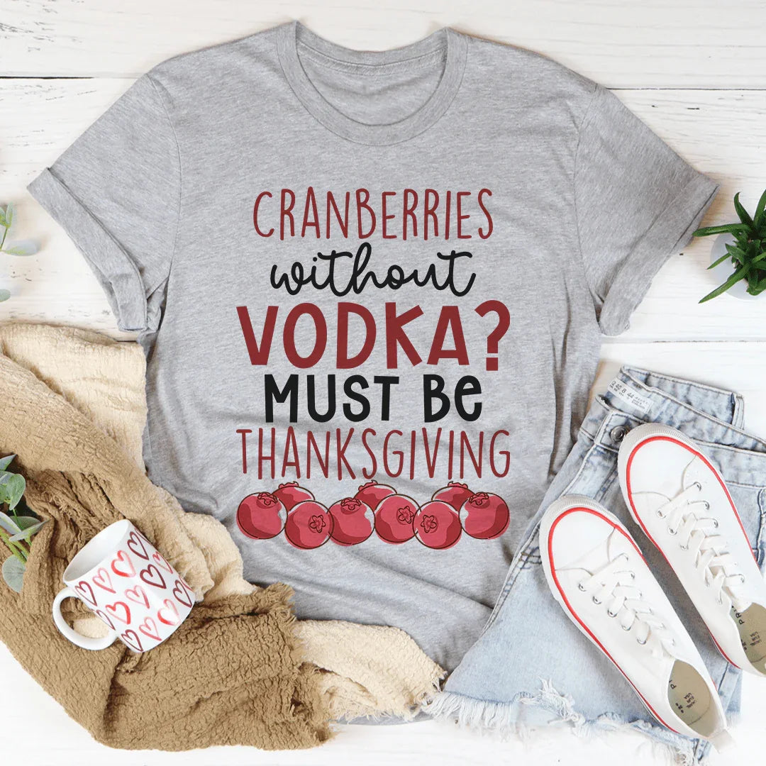 Cranberries Without Vodka Tee - WonderingCloth