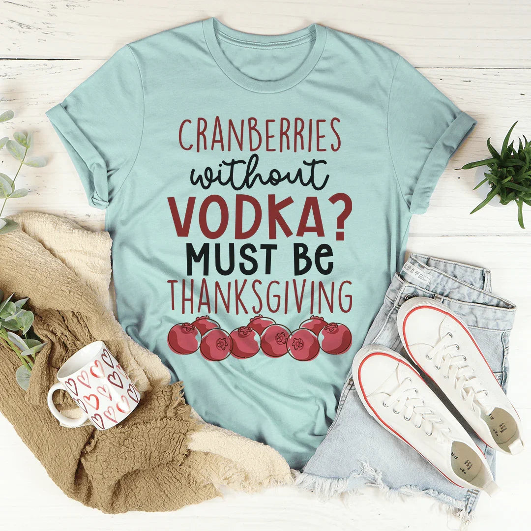 Cranberries Without Vodka Tee - WonderingCloth