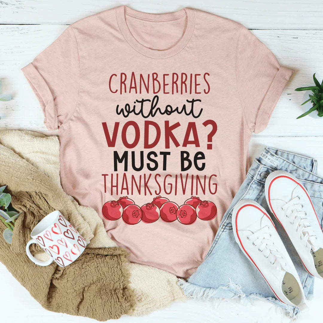Cranberries Without Vodka Tee - WonderingCloth