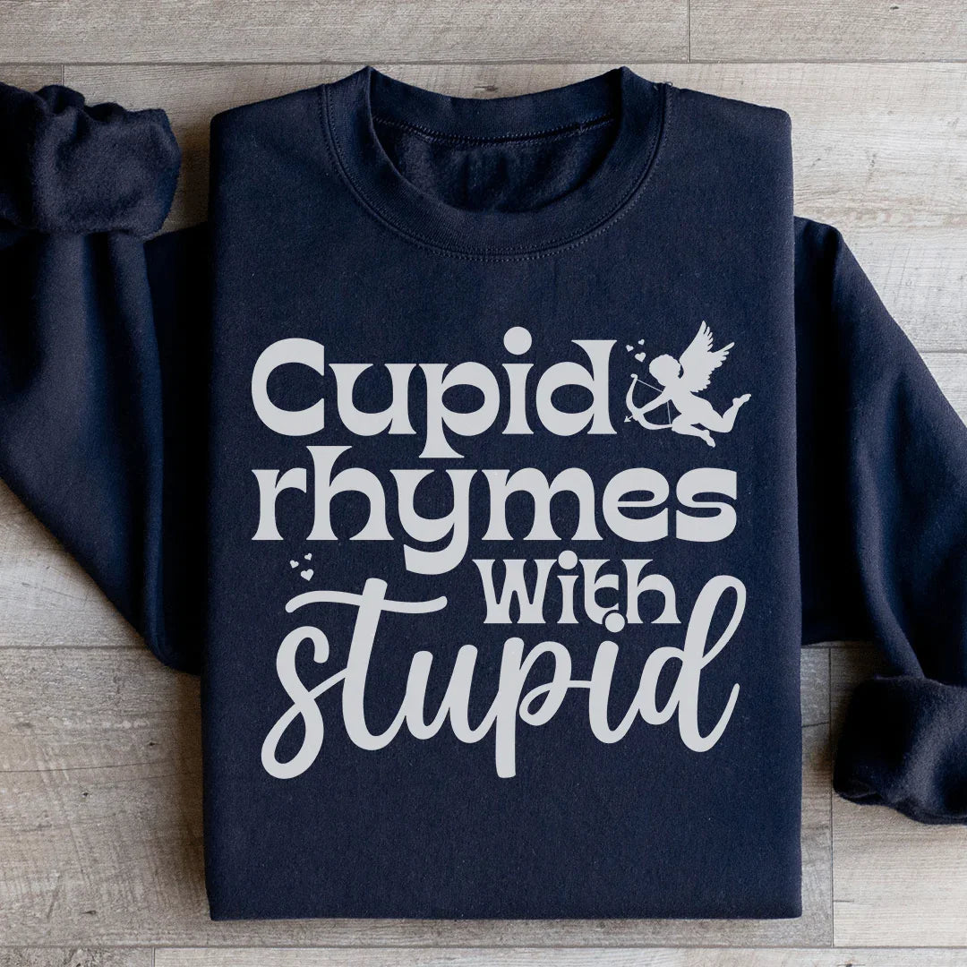 Cupid Rhymes With Stupid Sweatshirt - WonderingCloth