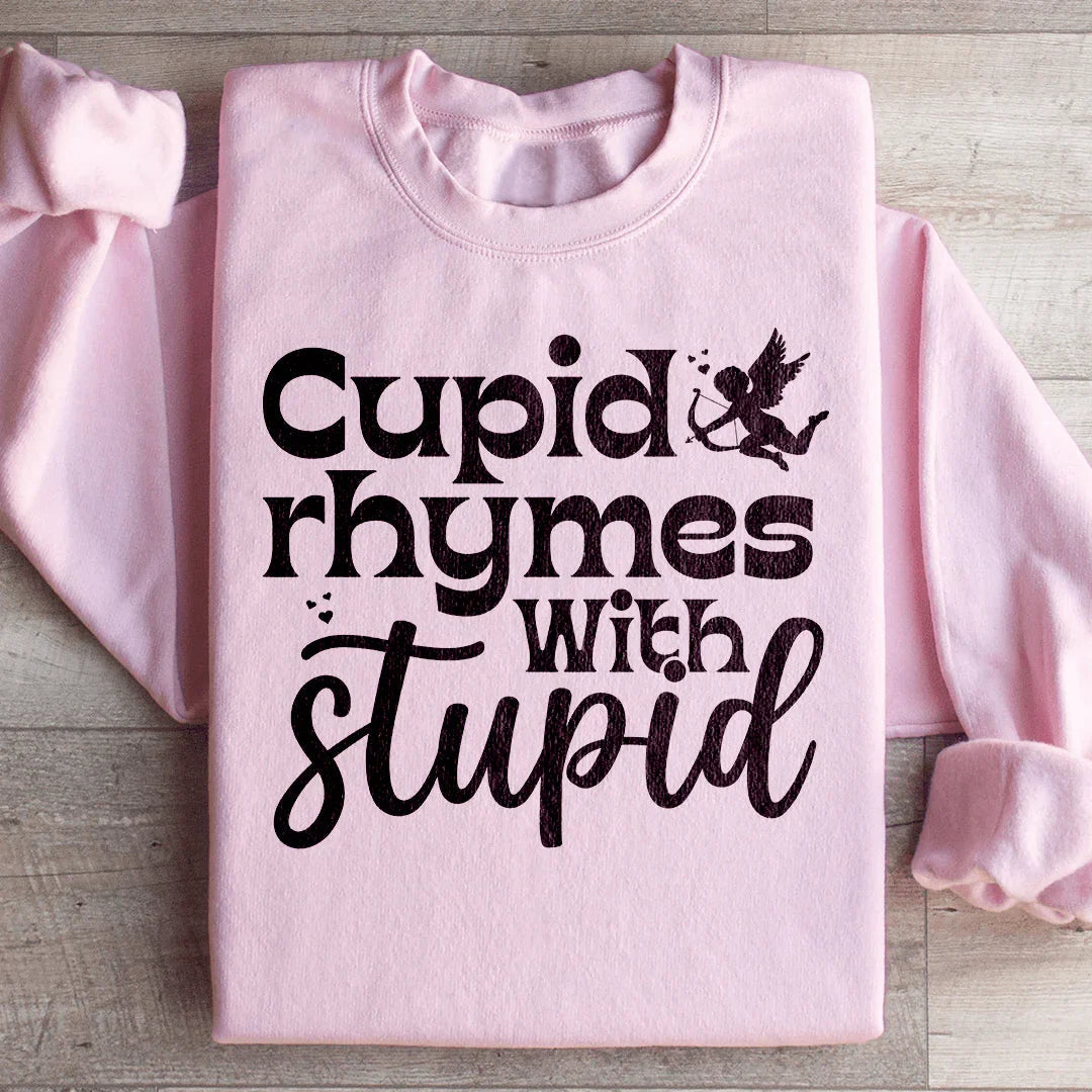 Cupid Rhymes With Stupid Sweatshirt - WonderingCloth