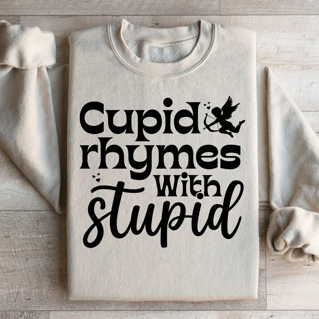 Cupid Rhymes With Stupid Sweatshirt - WonderingCloth