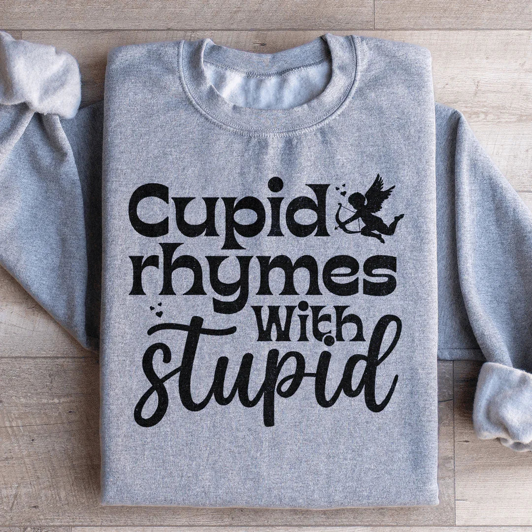 Cupid Rhymes With Stupid Sweatshirt - WonderingCloth