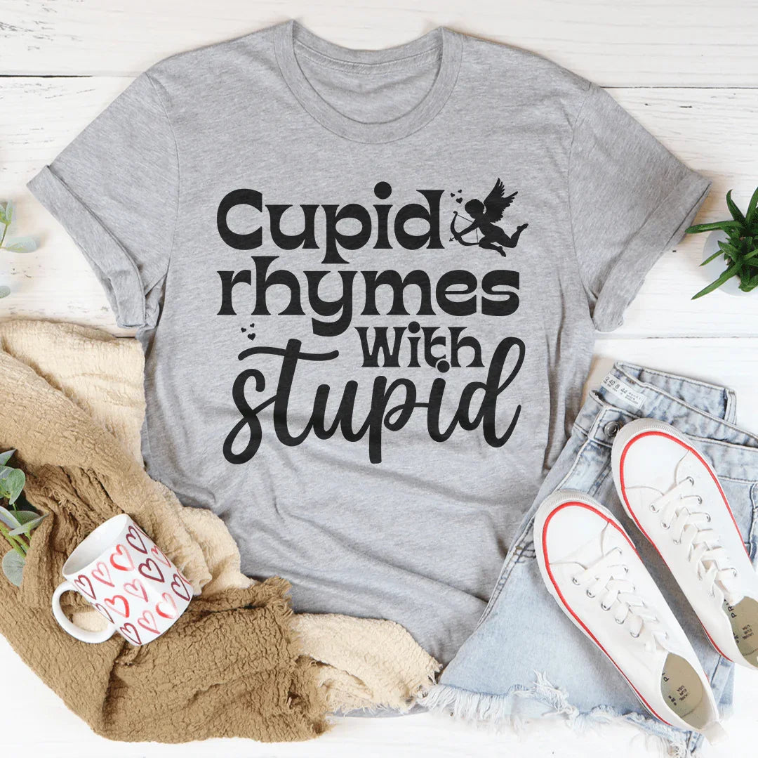 Cupid Rhymes With Stupid Tee - WonderingCloth