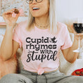 Cupid Rhymes With Stupid Tee - WonderingCloth