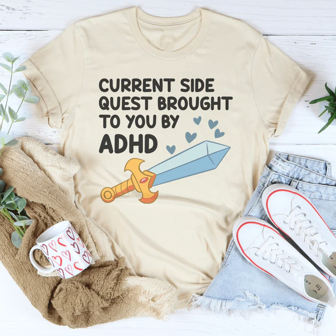 Current Side Quest Brought To You By ADHD Tee - WonderingCloth