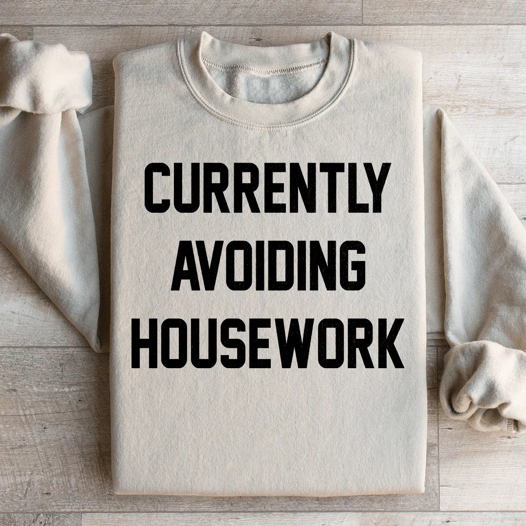 Currently Avoiding Housework Sweatshirt - WonderingCloth