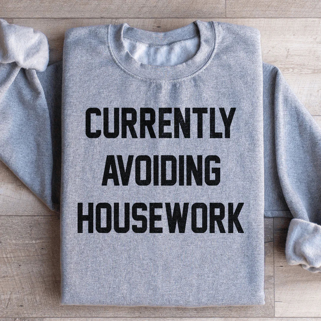 Currently Avoiding Housework Sweatshirt - WonderingCloth