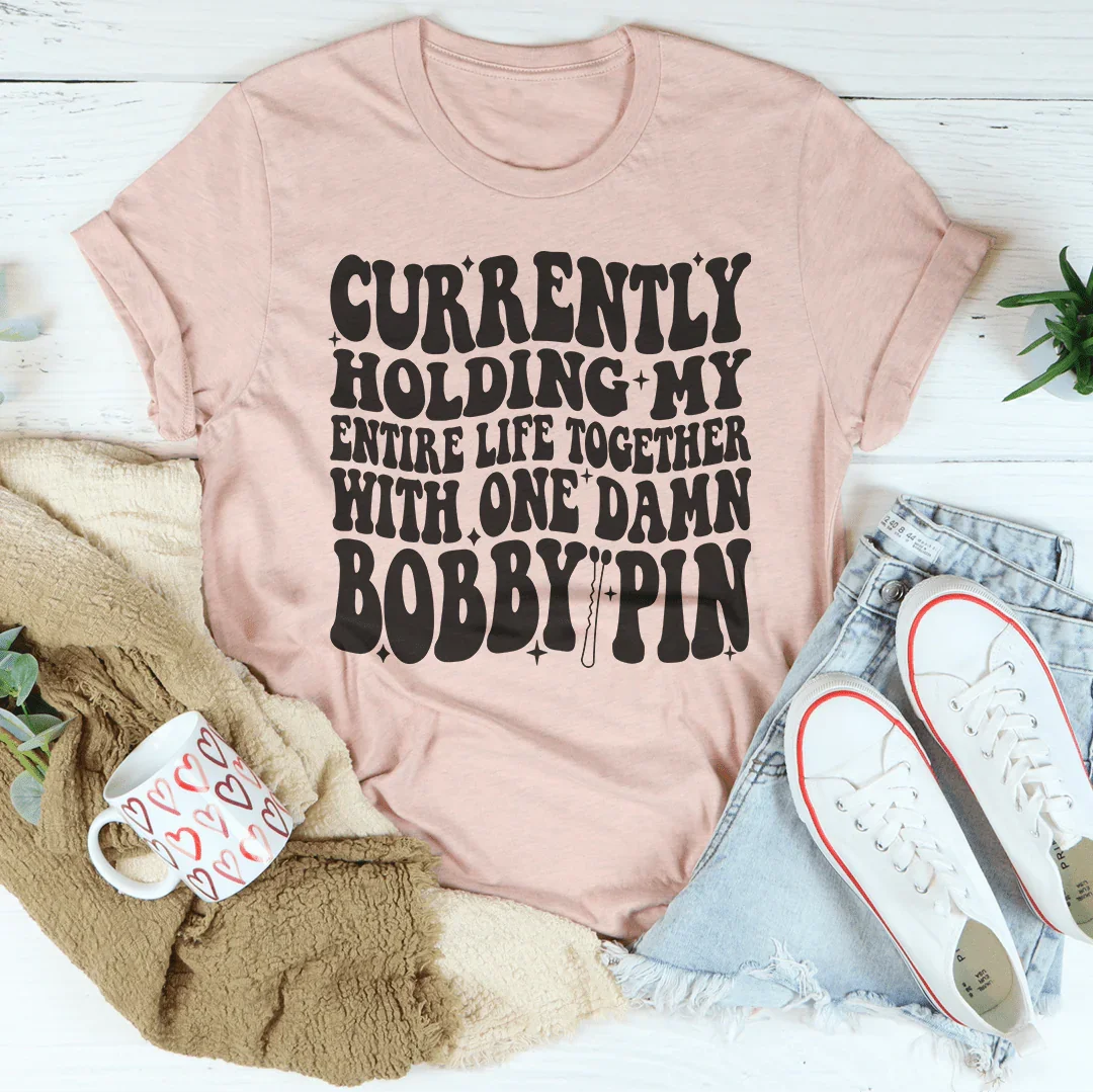 Currently Holding My Entire Life Together Tee - WonderingCloth