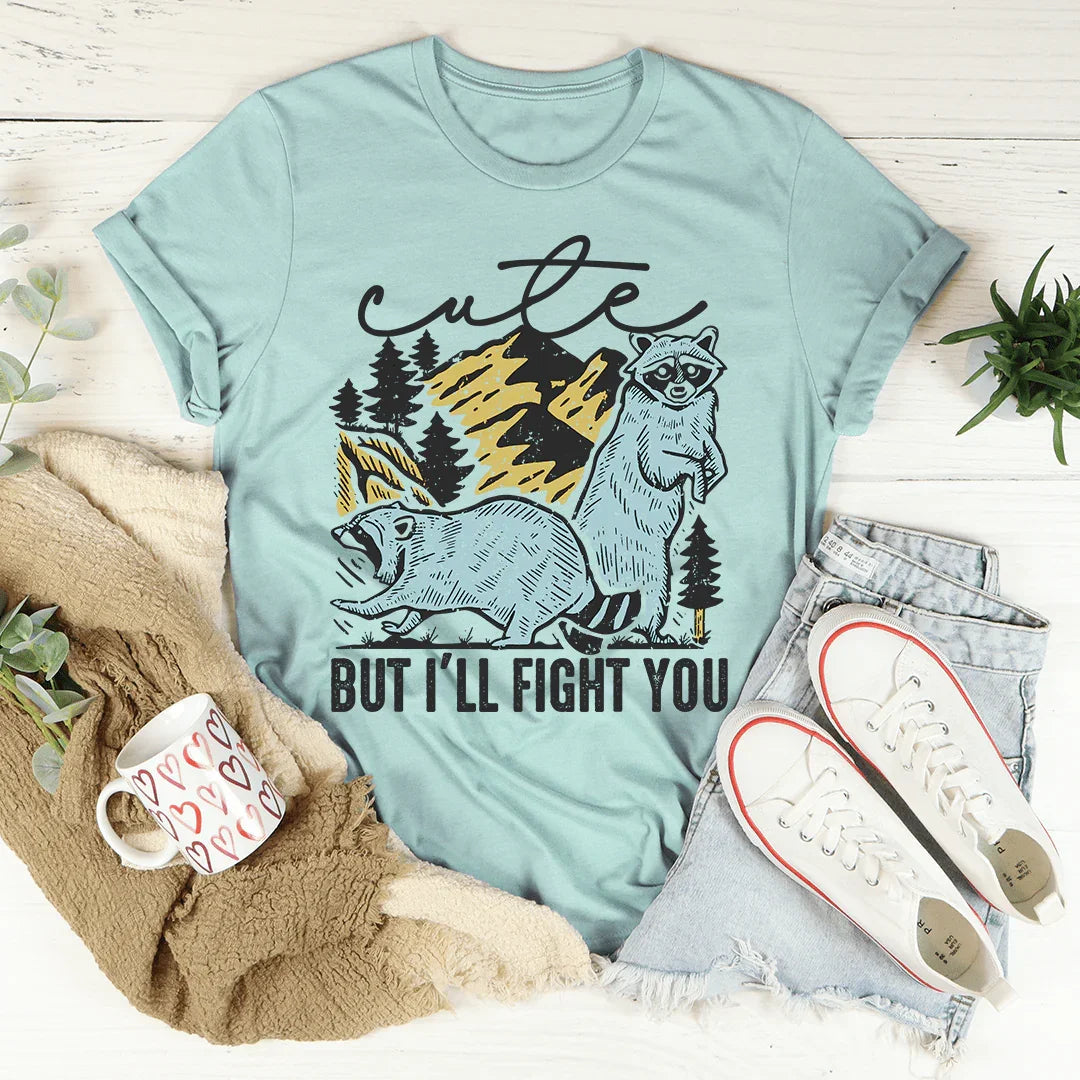 Cute But I'll Fight You Tee - WonderingCloth