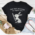 Cute But Willing To Fight You Tee - WonderingCloth