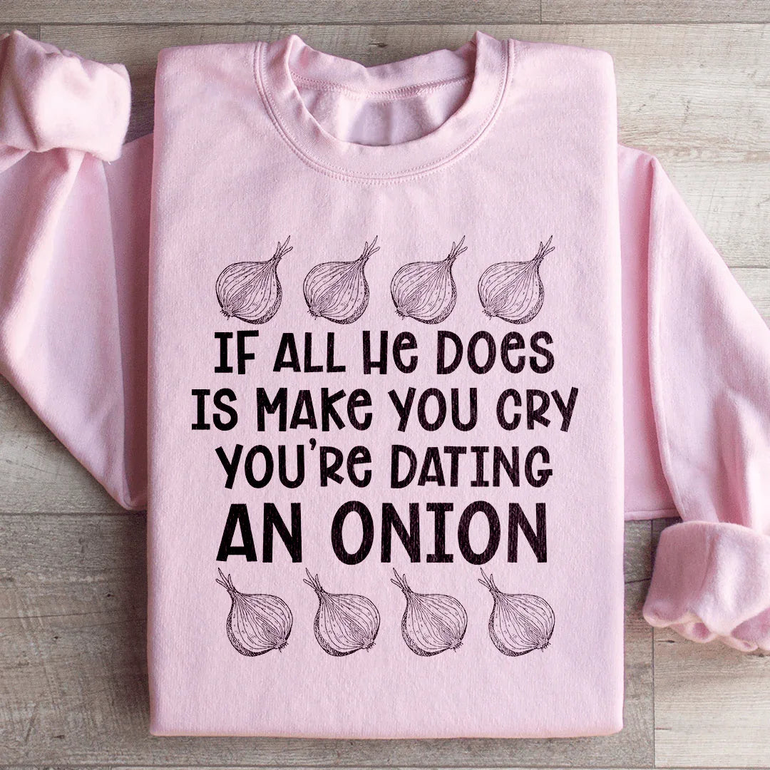 Dating An Onion Sweatshirt - WonderingCloth