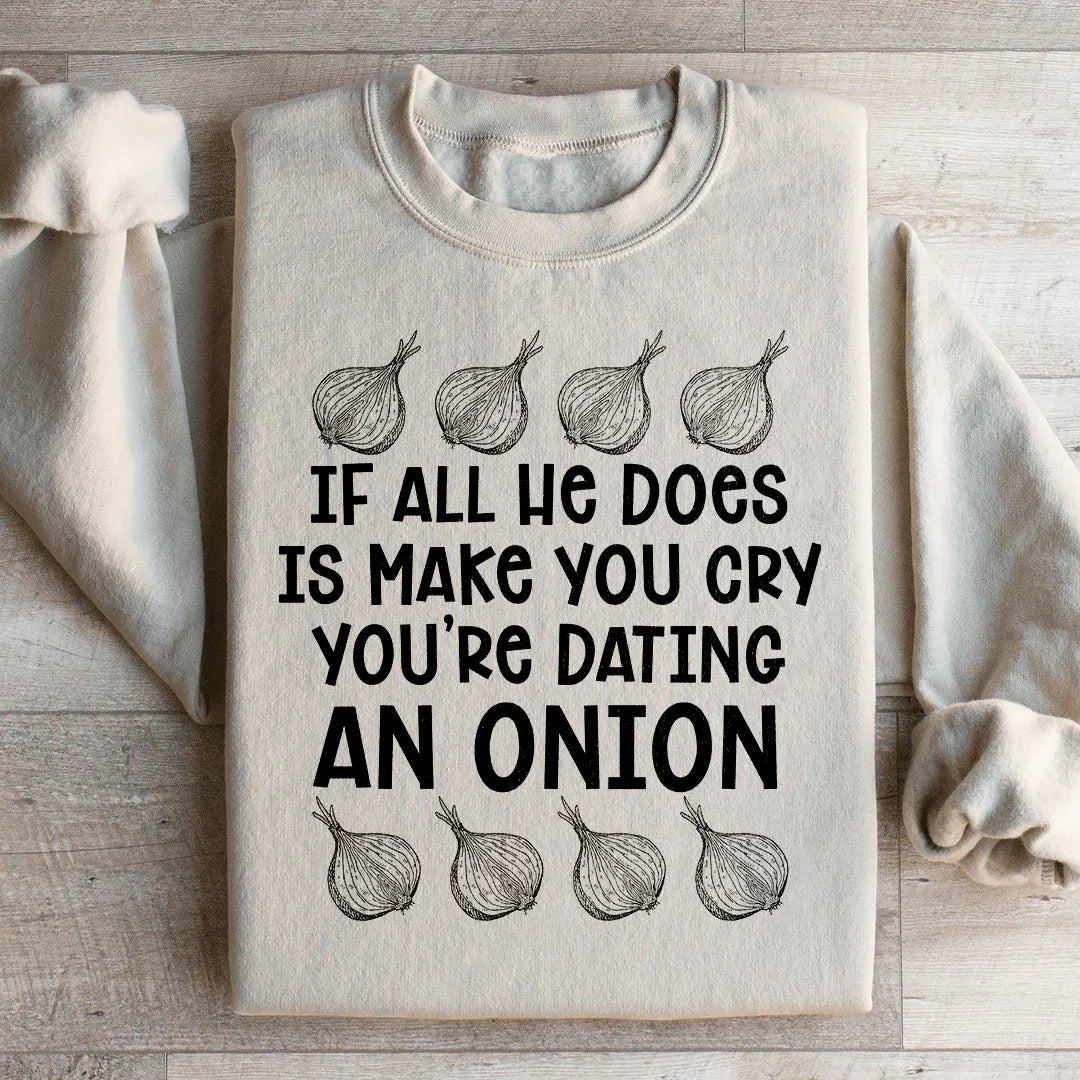 Dating An Onion Sweatshirt - WonderingCloth