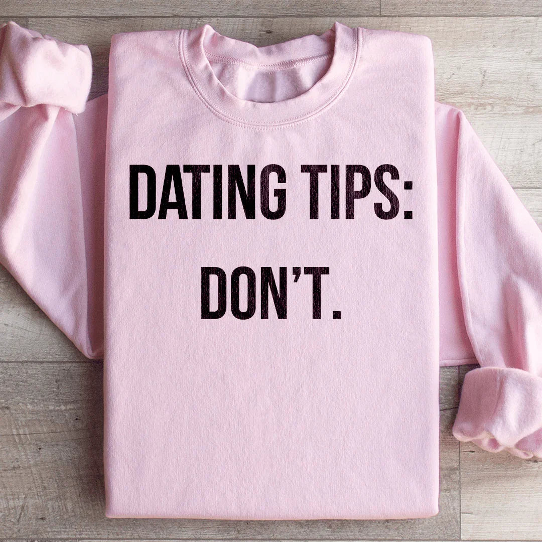 Dating tips Sweatshirt - WonderingCloth
