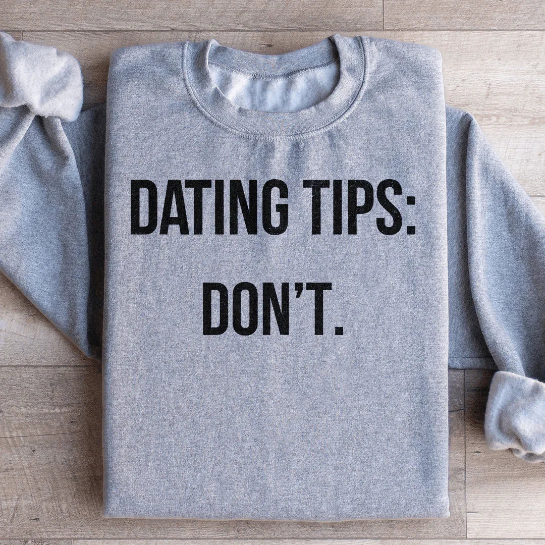 Dating tips Sweatshirt - WonderingCloth