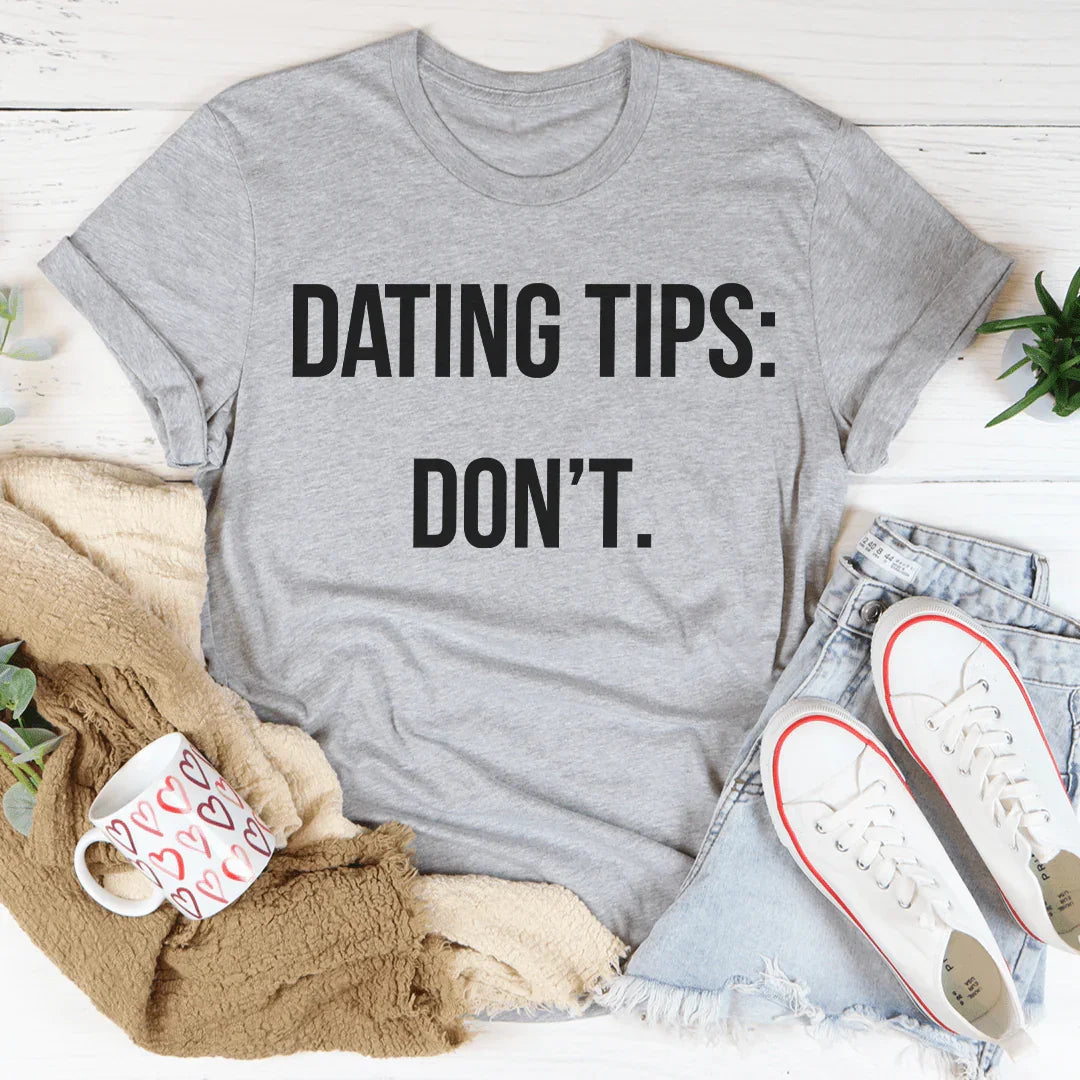 Dating Tips Tee - WonderingCloth