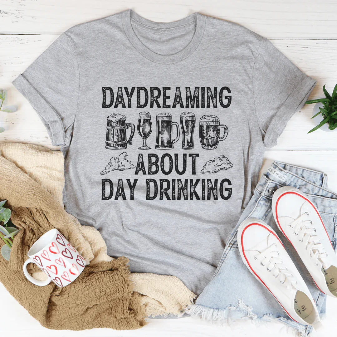 Daydreaming About Day Drinking Tee - WonderingCloth