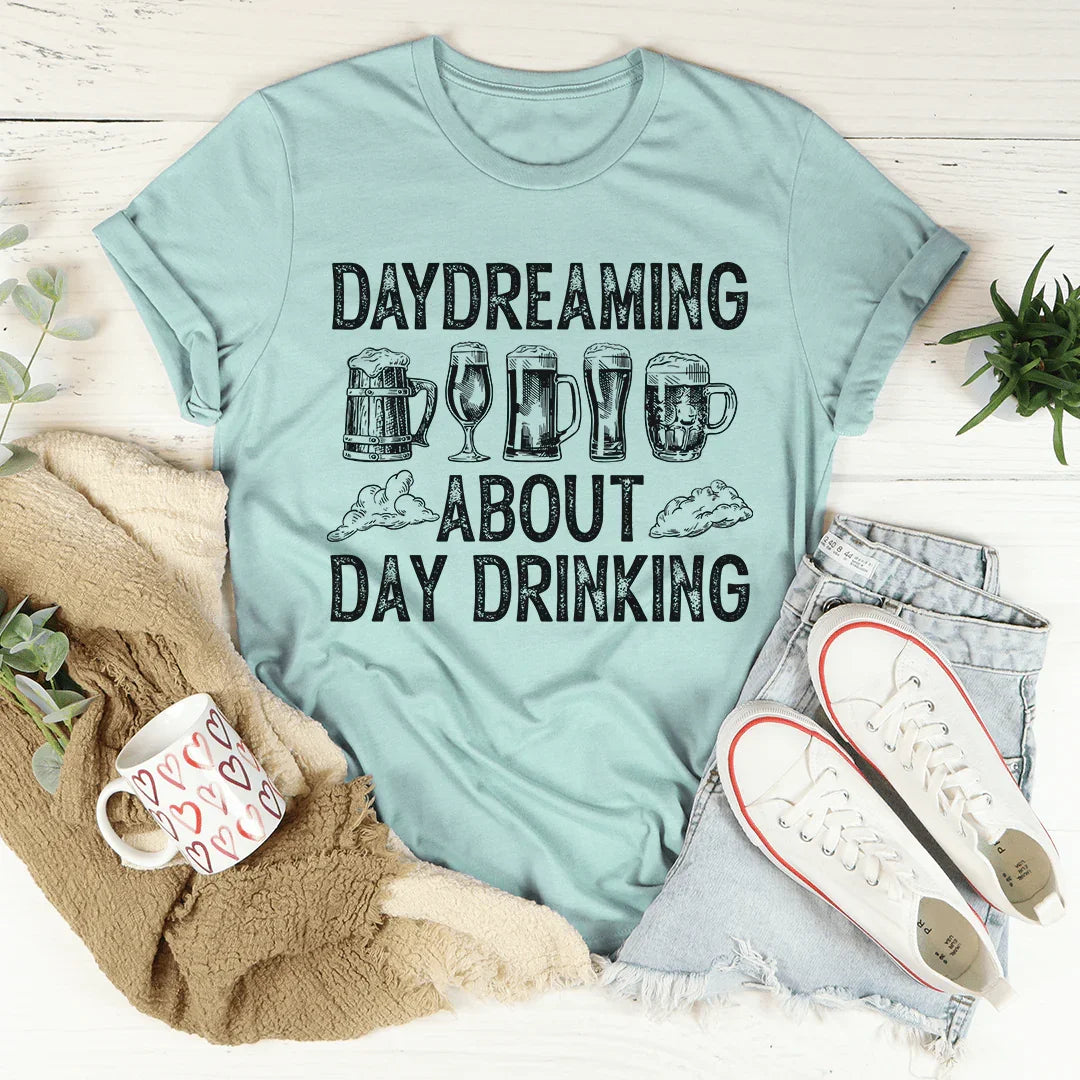 Daydreaming About Day Drinking Tee - WonderingCloth