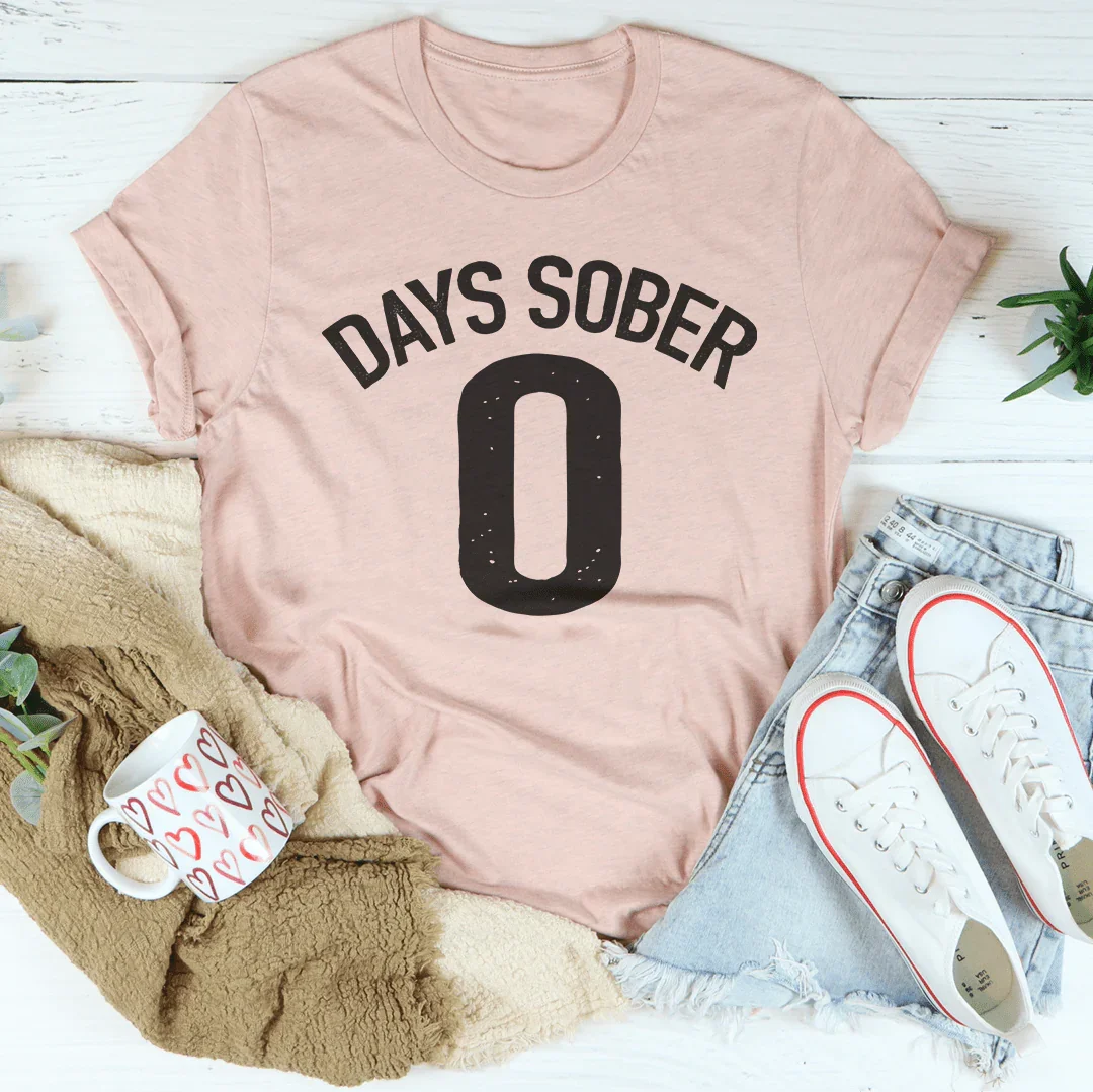 Days Sober 0 Tee - WonderingCloth