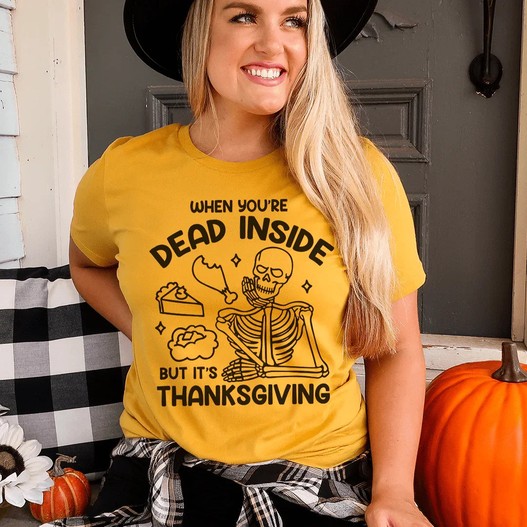 Dead Inside But It's Thanksgiving Tee - WonderingCloth