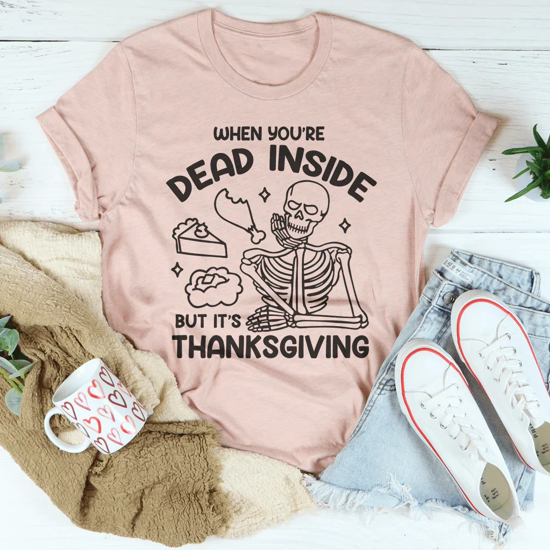Dead Inside But It's Thanksgiving Tee - WonderingCloth