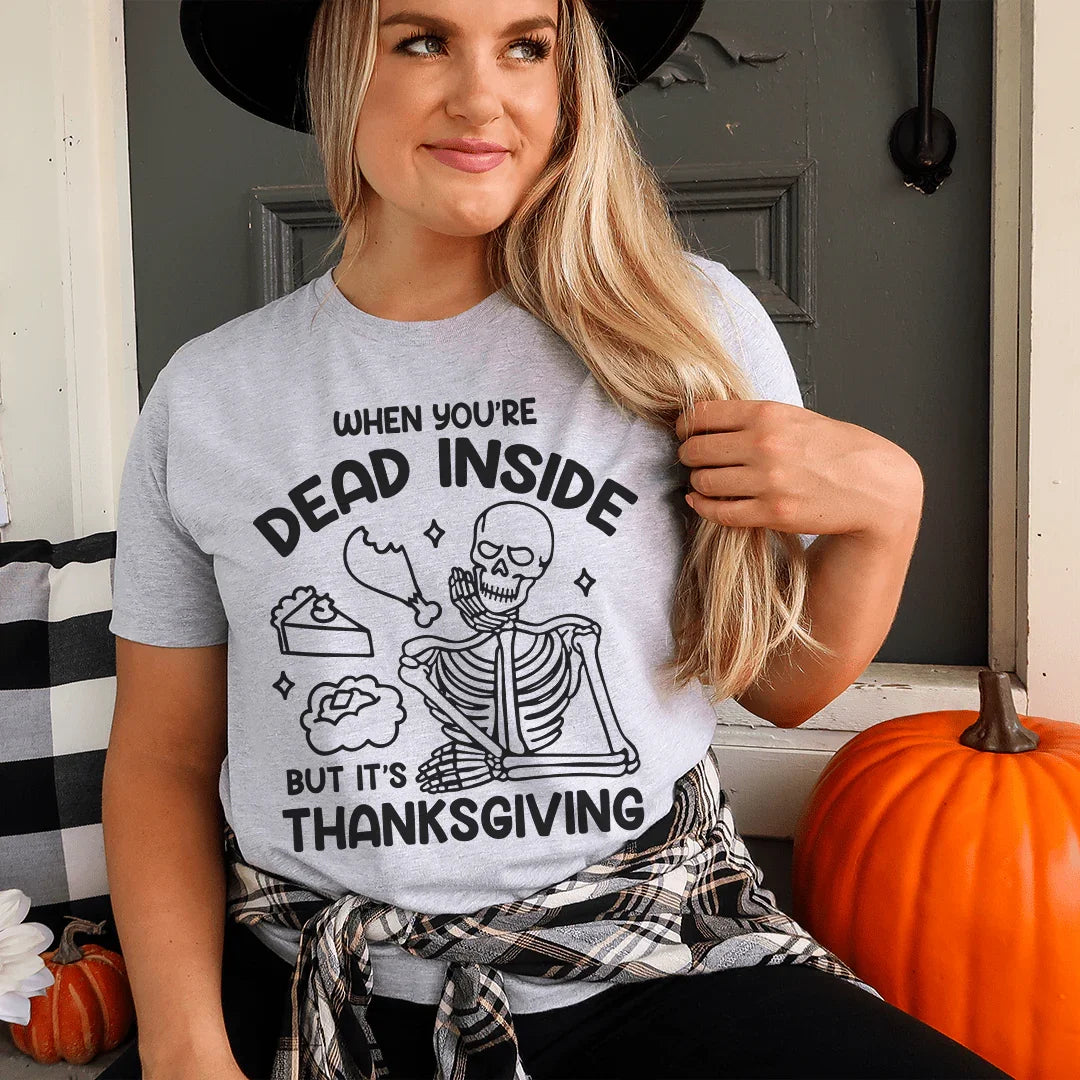Dead Inside But It's Thanksgiving Tee - WonderingCloth