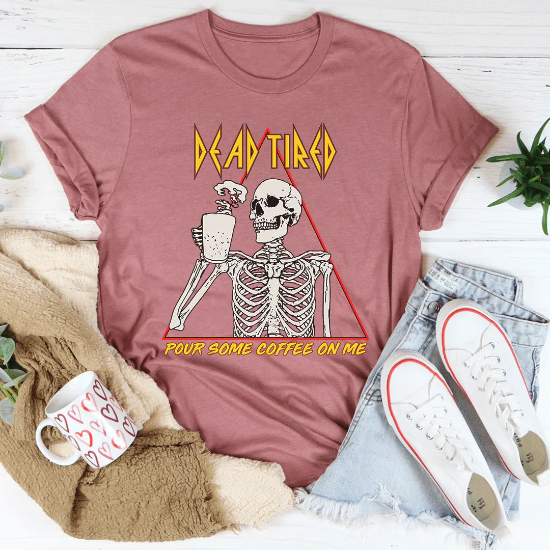 Dead Tired Coffee Tee - WonderingCloth