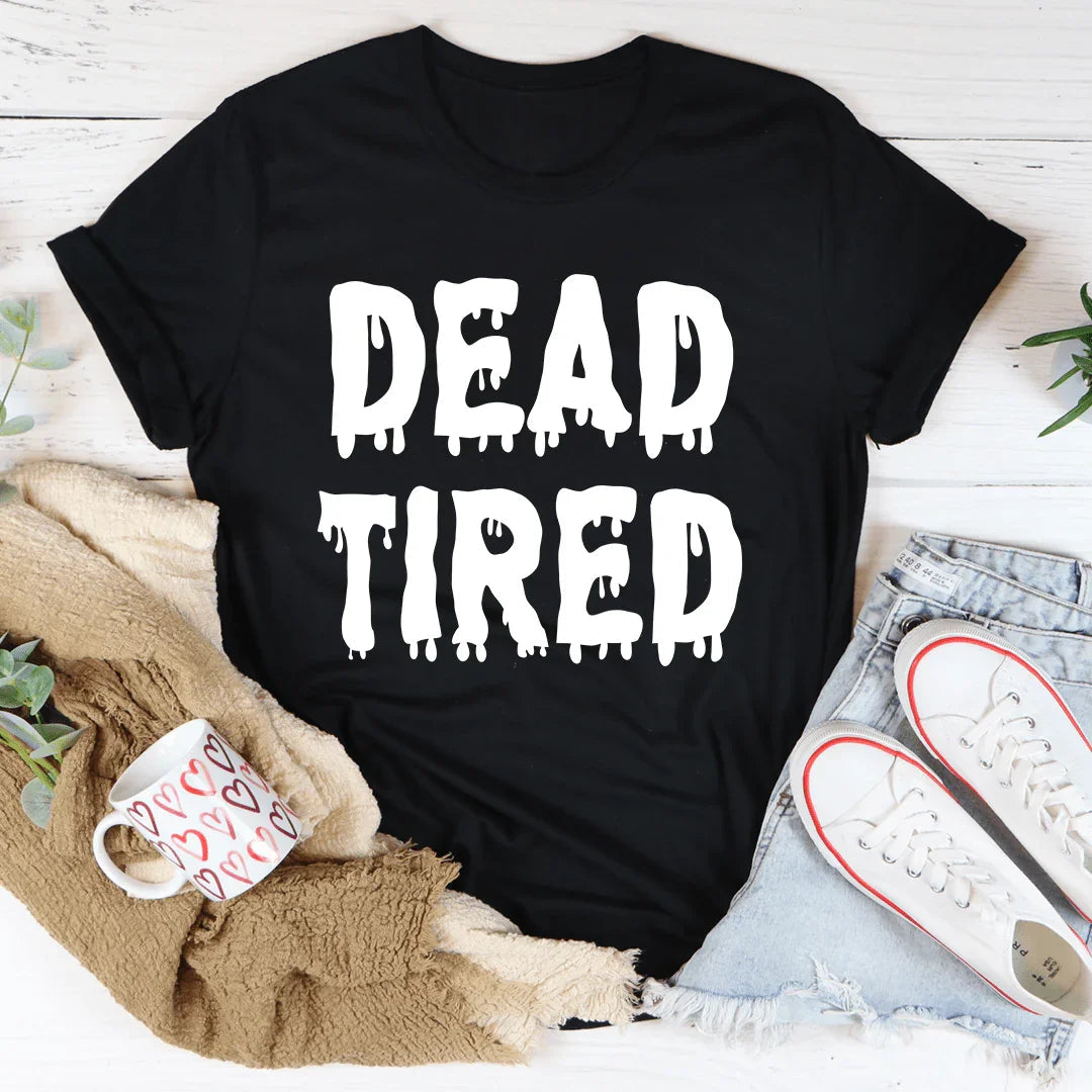 Dead Tired Tee - WonderingCloth