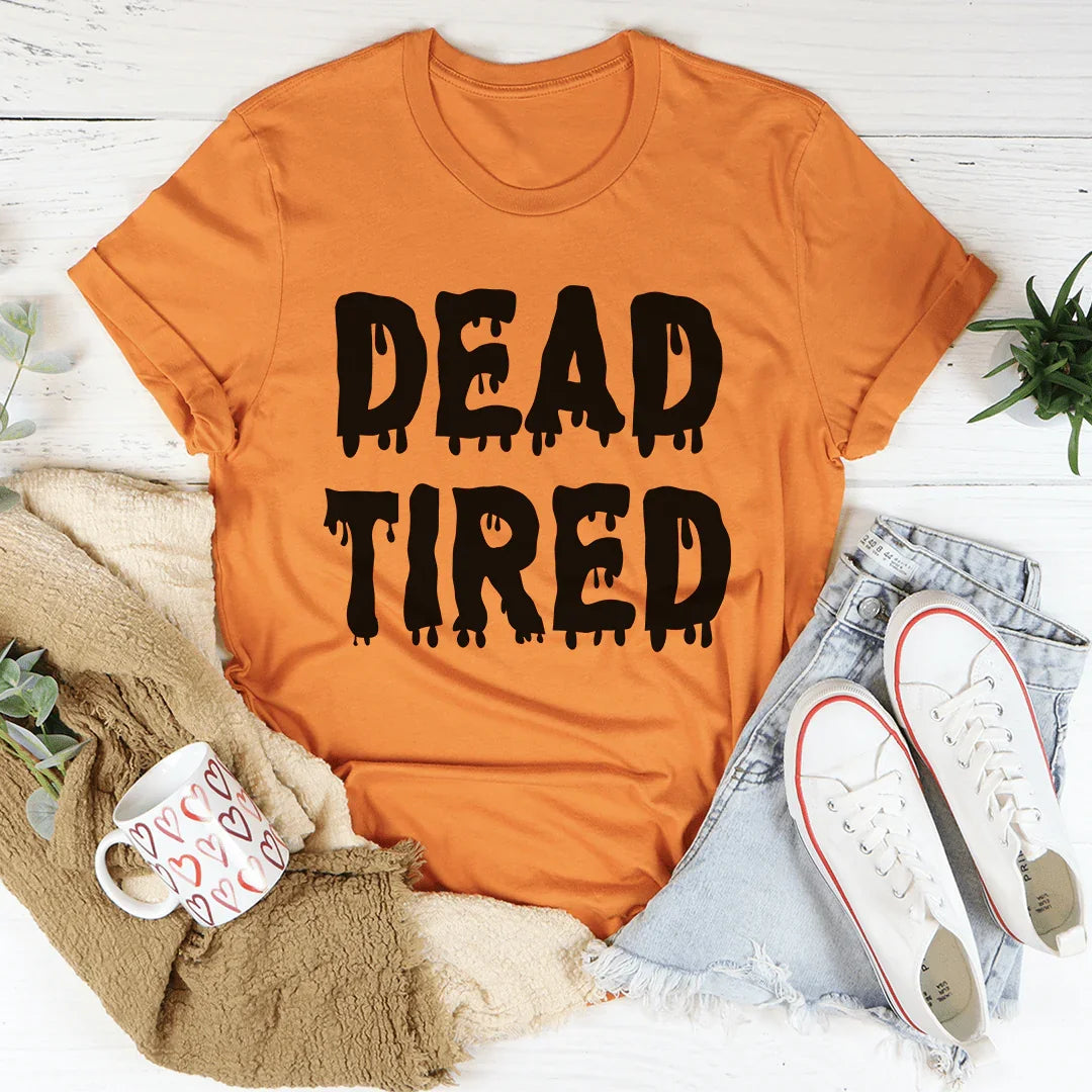 Dead Tired Tee - WonderingCloth