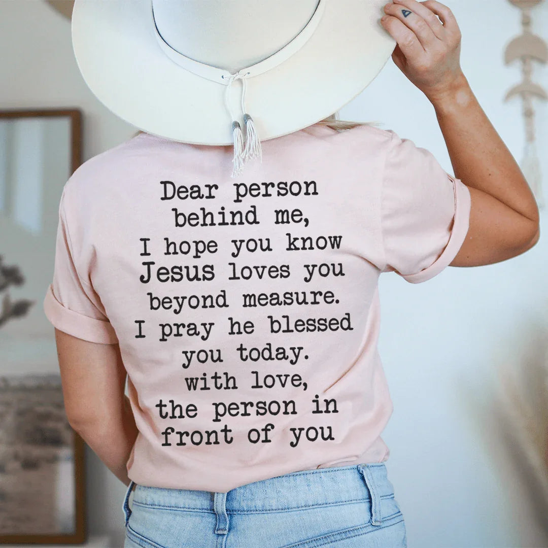 Dear Person Behind Me Jesus Loves You Tee - WonderingCloth