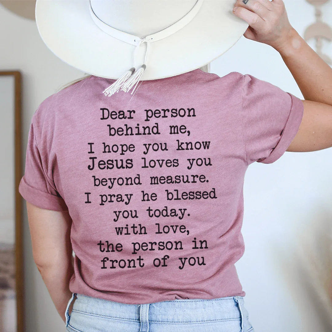 Dear Person Behind Me Jesus Loves You Tee - WonderingCloth