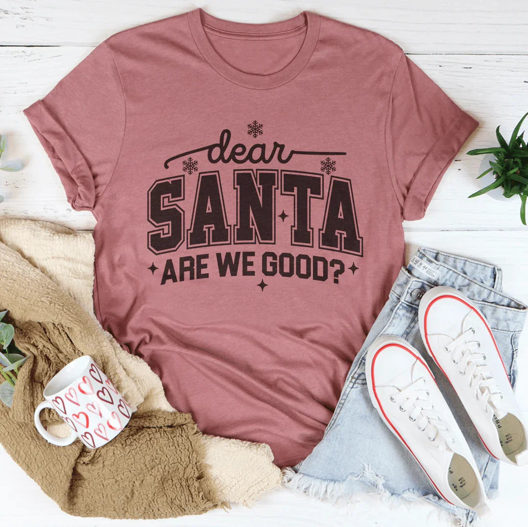 Dear Santa Are We Good Tee - WonderingCloth