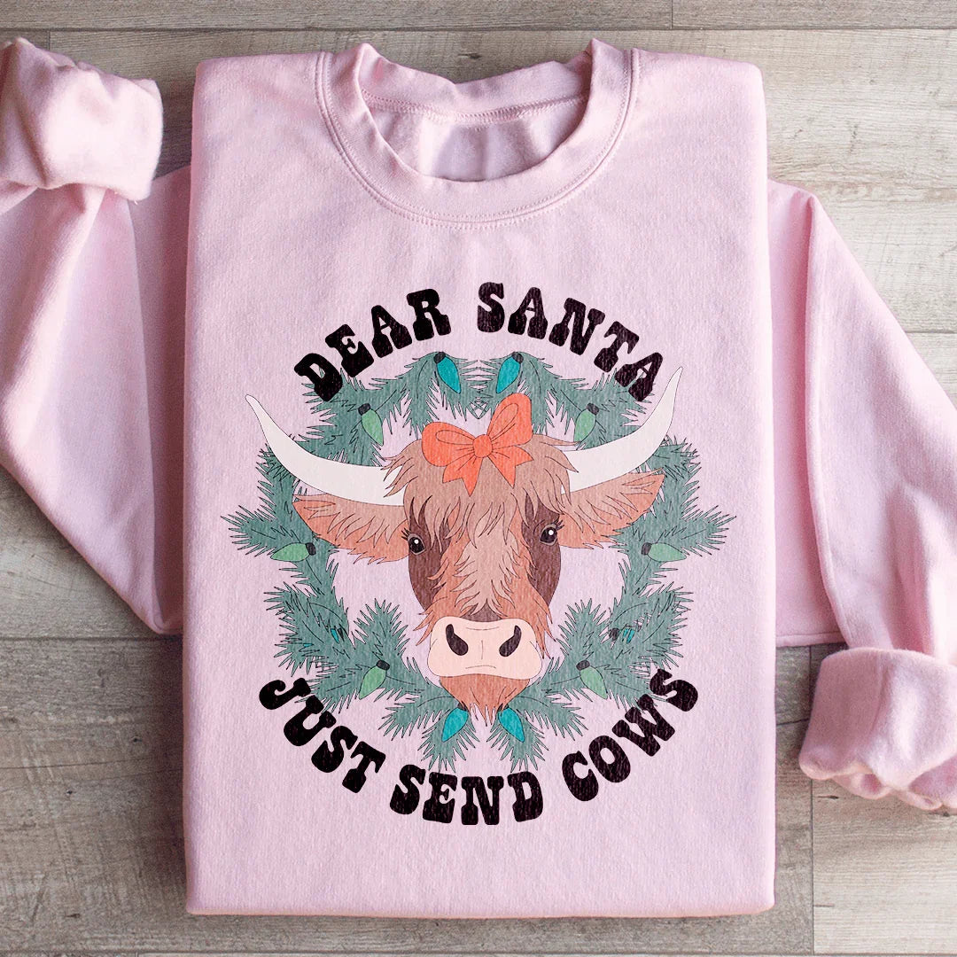 Dear Santa Just Send Cows Sweatshirt - WonderingCloth