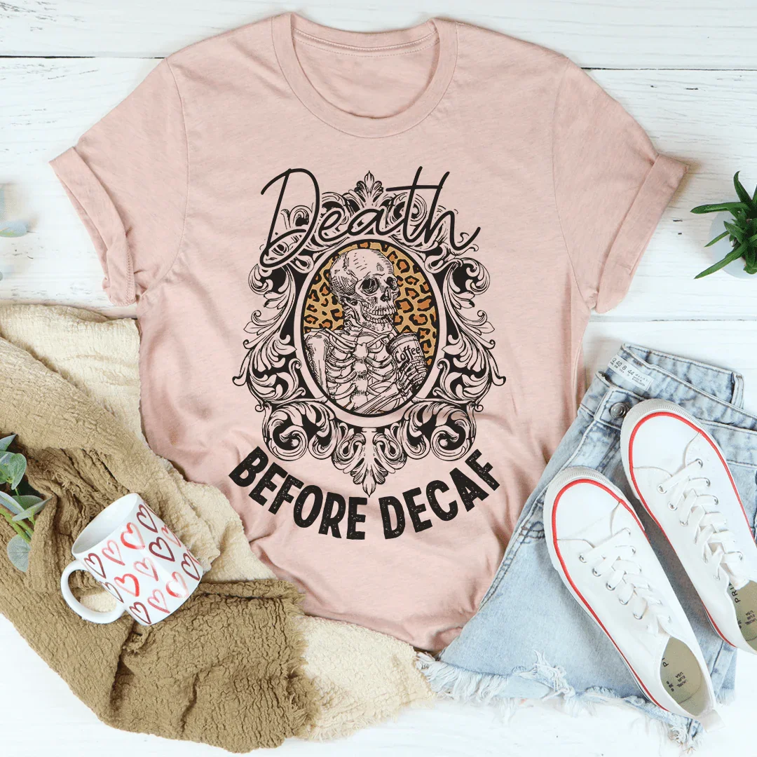 Death Before Decaf Tee - WonderingCloth